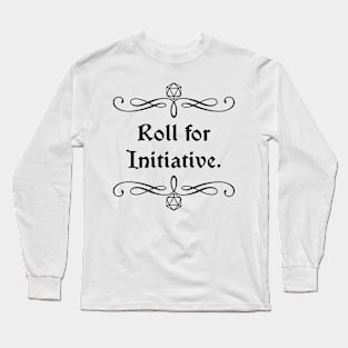 Roll for Initiative Long Sleeve T-Shirt